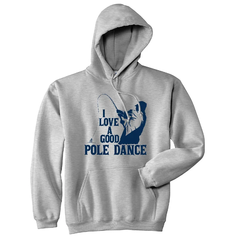 I Love A Good Pole Dance Hoodie Preppy Men's College