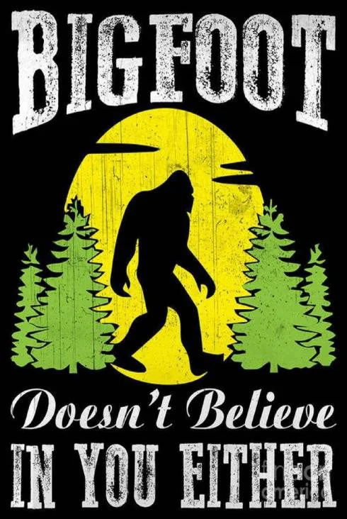 Tin - Bigfoot Doesn't Believe in You Masculine Men's 